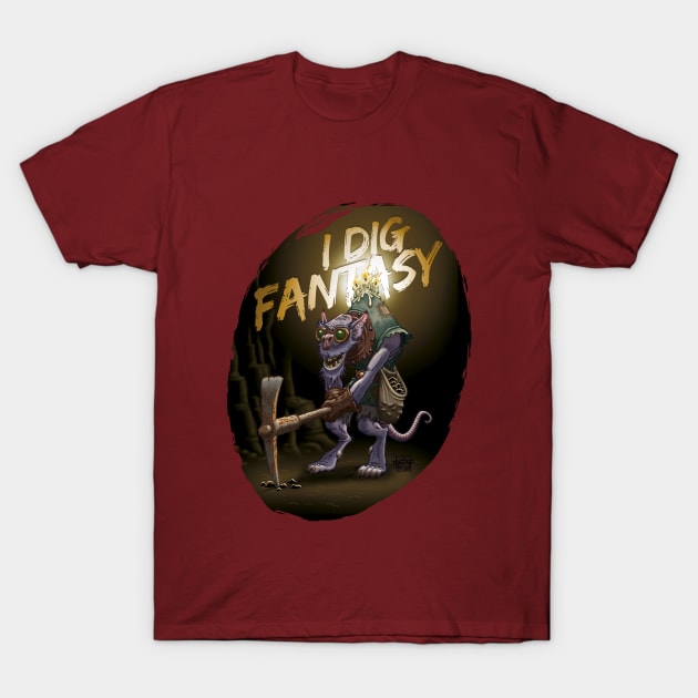 I dig Fantasy T-Shirt by captainsmog